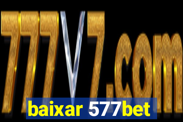 baixar 577bet